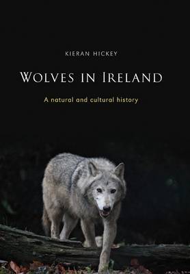 Wolves in Ireland: A Natural and Cultural History (Paperback)