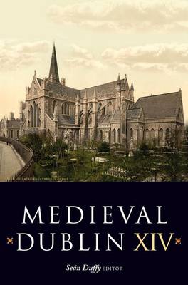 Medieval Dublin XIV: Proceedings of the Friends of Medieval Dublin Symposium 2012 (Paperback)