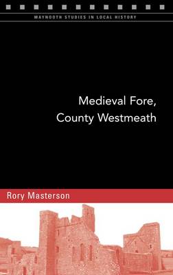 Medieval Fore, County Westmeath - Maynooth Studies in Local History (Paperback)