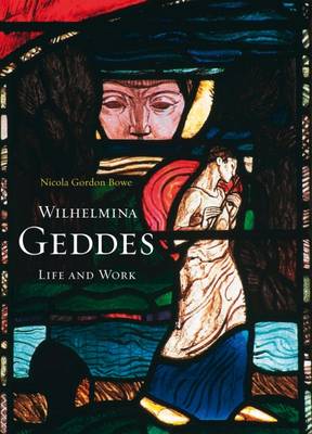 Wilhelmina Geddes: Life and Work (Hardback)