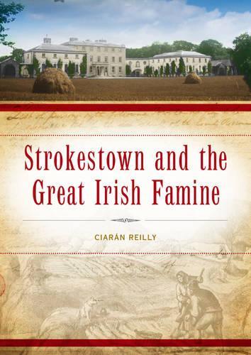 Strokestown and the Great Irish Famine (Hardback)