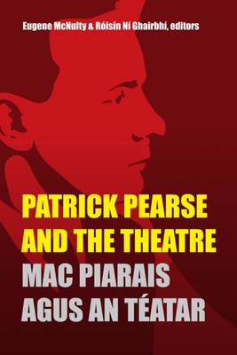 Patrick Pearse and the Theatre (Hardback)