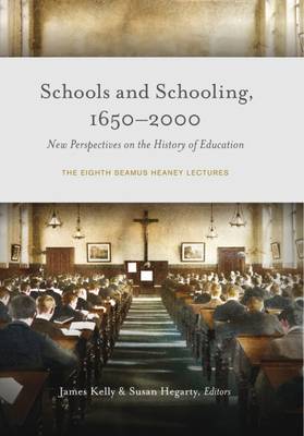 Schools and Schooling, 1650-2000: New Perspectives on the History of Education: The Eighth Seamus Heaney Lectures (Hardback)