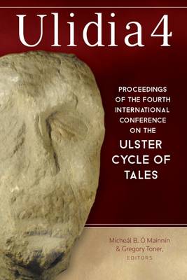 Ulidia: No. 4: Proceedings of the Fourth International Conference of the Ulster Cycle of Tales (Hardback)