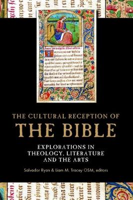 The cultural reception of the Bible: Explorations in theology, literature and the arts (Hardback)