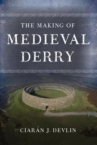 The Making of medieval Derry (Paperback)