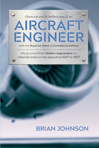 Aircraft Engineer: An Aviation Engineer's Experiences with the RAF and Commercial Airlines in South Africa, Oman and Brunei 1947-1997 (Paperback)