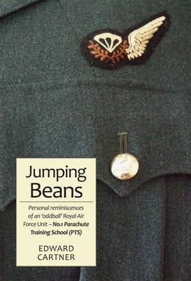 Jumping Beans: Parachute Training School (PTS) No. 1: Personal Reminiscences of an 'Oddball' Royal Air Force Unit (Paperback)