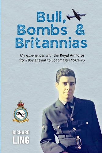 Bull, Bombs & Britannias: My Career with the Royal Air Force 1961-75 (Paperback)