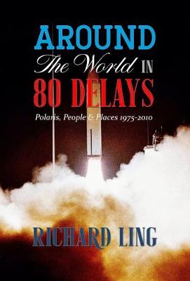 Around the World in 80 Delays: Polaris, People and Places 1975-2010 (Paperback)