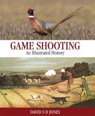 Game Shooting: An Illustrated History (Hardback)