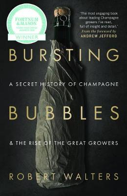 Bursting Bubbles: A Secret History of Champagne and the Rise of the Great Growers (Paperback)