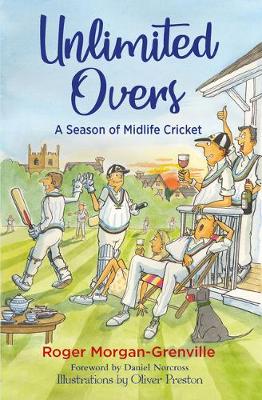 Unlimited Overs: A Season of Midlife Cricket (Hardback)