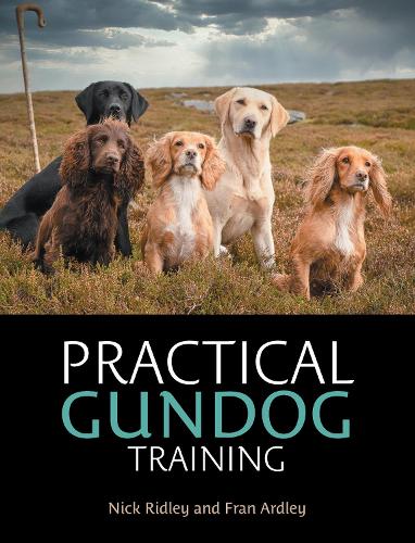 Practical Gundog Training by Nick Ridley, Fran Ardley Waterstones