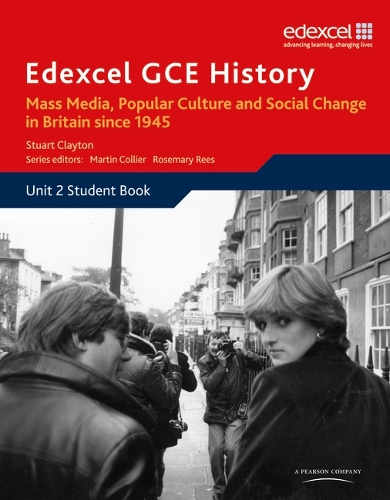 Edexcel GCE History AS Unit 2 E2 Mass Media, Popular Culture & Social Change in Britain since 1945 - Edexcel GCE History (Paperback)