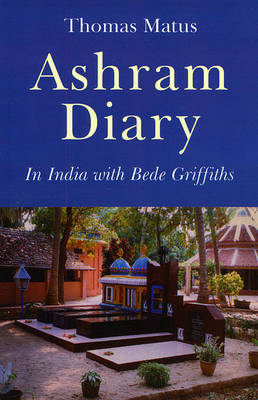 Ashram Diary - In India with Bede Griffiths (Paperback)