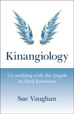 Kinangiology - Co-working With the Angels to Heal Emotions (Paperback)