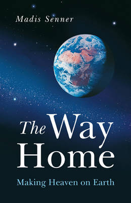 Way Home, The – Making Heaven on Earth (Paperback)