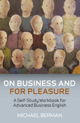 On Business and for Pleasure: A Self-study Workbook for Advanced Business English (Paperback)