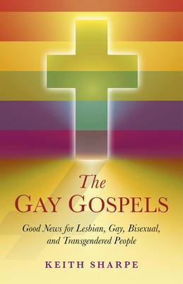 The Gay Gospels: Good News for Lesbian, Gay, Bisexual, and Transgendered People (Paperback)