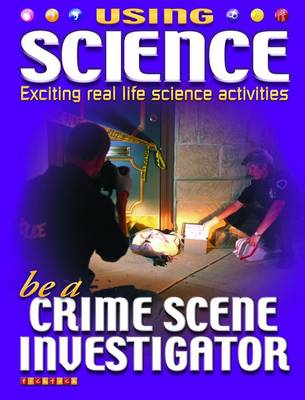 Be A Crime Scene Investigator - Using Science No. 4 (Paperback)