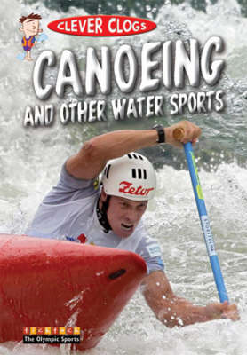 Clever Clogs Canoeing and Other Water Sports (Paperback)
