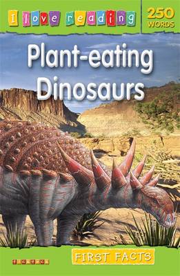 First Facts 250 Words: Plant-Eating Dinosaurs - I Love Reading Fact Files (Paperback)