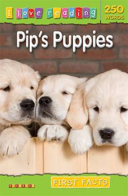 First Facts 250 Words: Pip's Puppies - I Love Reading Fact Files (Paperback)