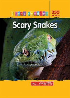 Fact Monsters 350 Words: Scary Snakes - I Love Reading Fact Files (Paperback)