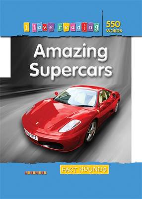Fact Hounds 550 Words: Amazing Supercars - I Love Reading Fact Files (Paperback)