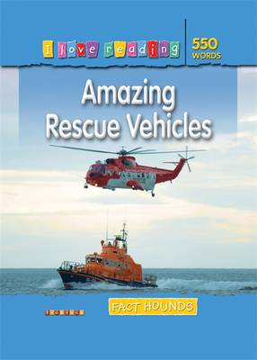 Fact Hounds 550 Words: Amazing Rescue Vehicles - I Love Reading Fact Files (Paperback)