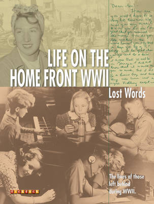 Lost Words Life on the Homefront WWII: The Lives of Those Left Behind During WWII - Lost Words No. 7 (Paperback)