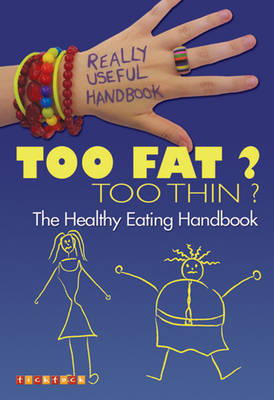Really Useful Handbooks: Too Fat? Too Thin?: The Eating Handbook - Really Useful Handbook No. 6 (Paperback)