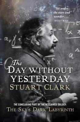 The Day Without Yesterday - The Sky's Dark Labyrinth Trilogy (Paperback)