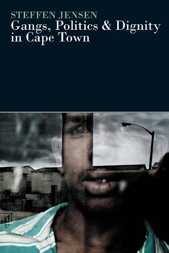 Gangs, Politics and Dignity in Cape Town (Paperback)