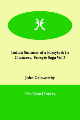 Indian Summer of a Forsyte & in Chancery. Forsyte Saga Vol 2 (Paperback)