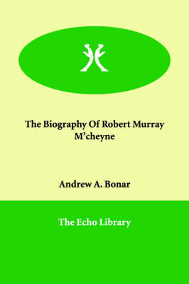 The Biography of Robert Murray M'Cheyne (Paperback)