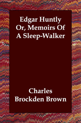 Edgar Huntly Or, Memoirs Of A Sleep-Walker (Paperback)