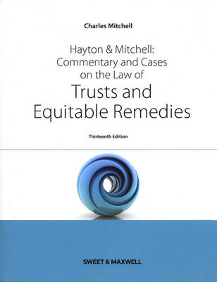 Hayton & Mitchell: Commentary and Cases on the Law of Trusts and Equitable Remedies (Paperback)
