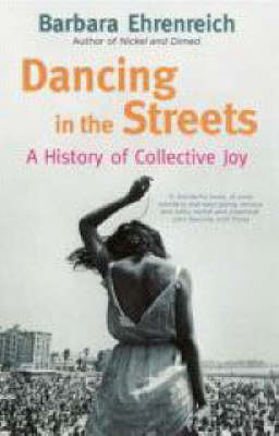 Dancing In The Streets: A History Of Collective Joy (Paperback)