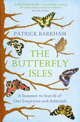 The Butterfly Isles: A Summer In Search Of Our Emperors And Admirals (Paperback)