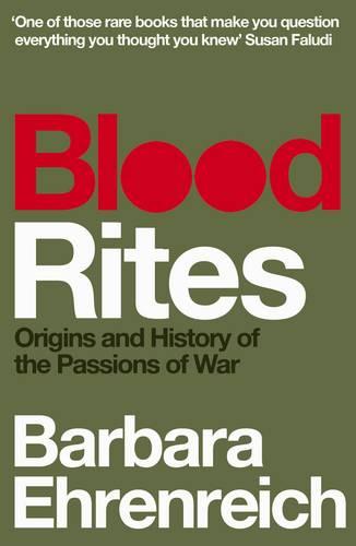 Blood Rites: Origins and History of the Passions of War (Paperback)