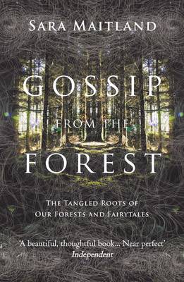 Gossip from the Forest: The Tangled Roots of Our Forests and Fairytales (Paperback)