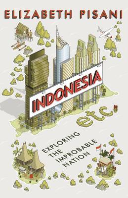 Indonesia Etc.: Exploring the Improbable Nation (Hardback)