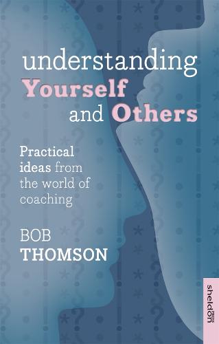 Understanding Yourself and Others: Practical Ideas From The World Of Coaching (Paperback)