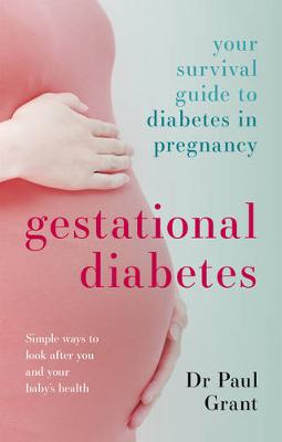 Gestational Diabetes: Your Survival Guide to Diabetes in Pregnancy (Paperback)