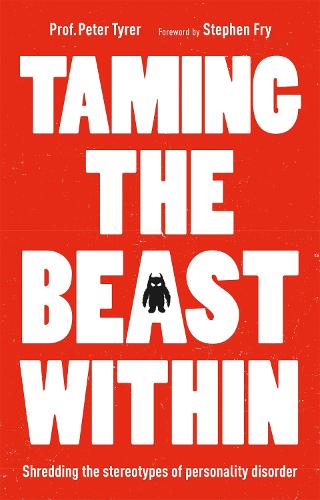 Taming the Beast Within: Shredding the Stereotypes of Personality Disorder (Paperback)