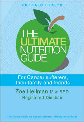 Ultimate Nutrition Guide For Cancer Sufferers, Their Family And Friends (Paperback)