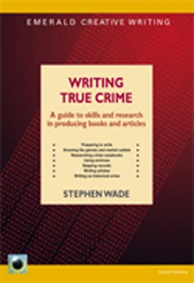 Writing True Crime: A Guide to Skills and Research in Producing Books and Articles (Paperback)