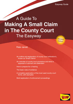 A Guide to Making a Small Claim in the County Court: The Easyway (Paperback)
